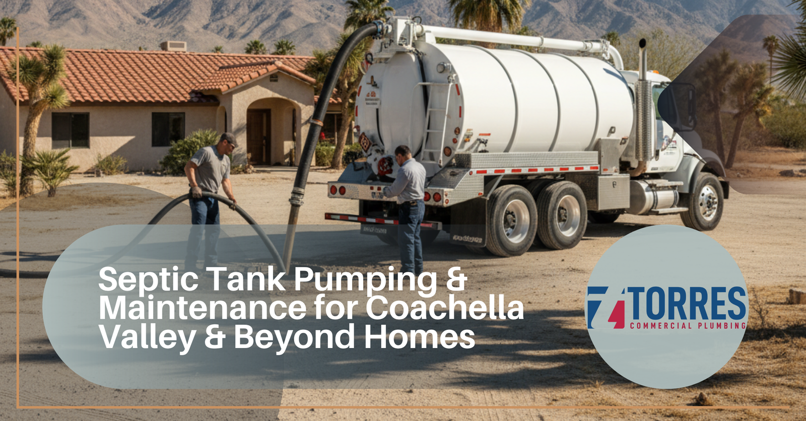 Septic Tank Pumping & Maintenance for Coachella Valley & Beyond Homes