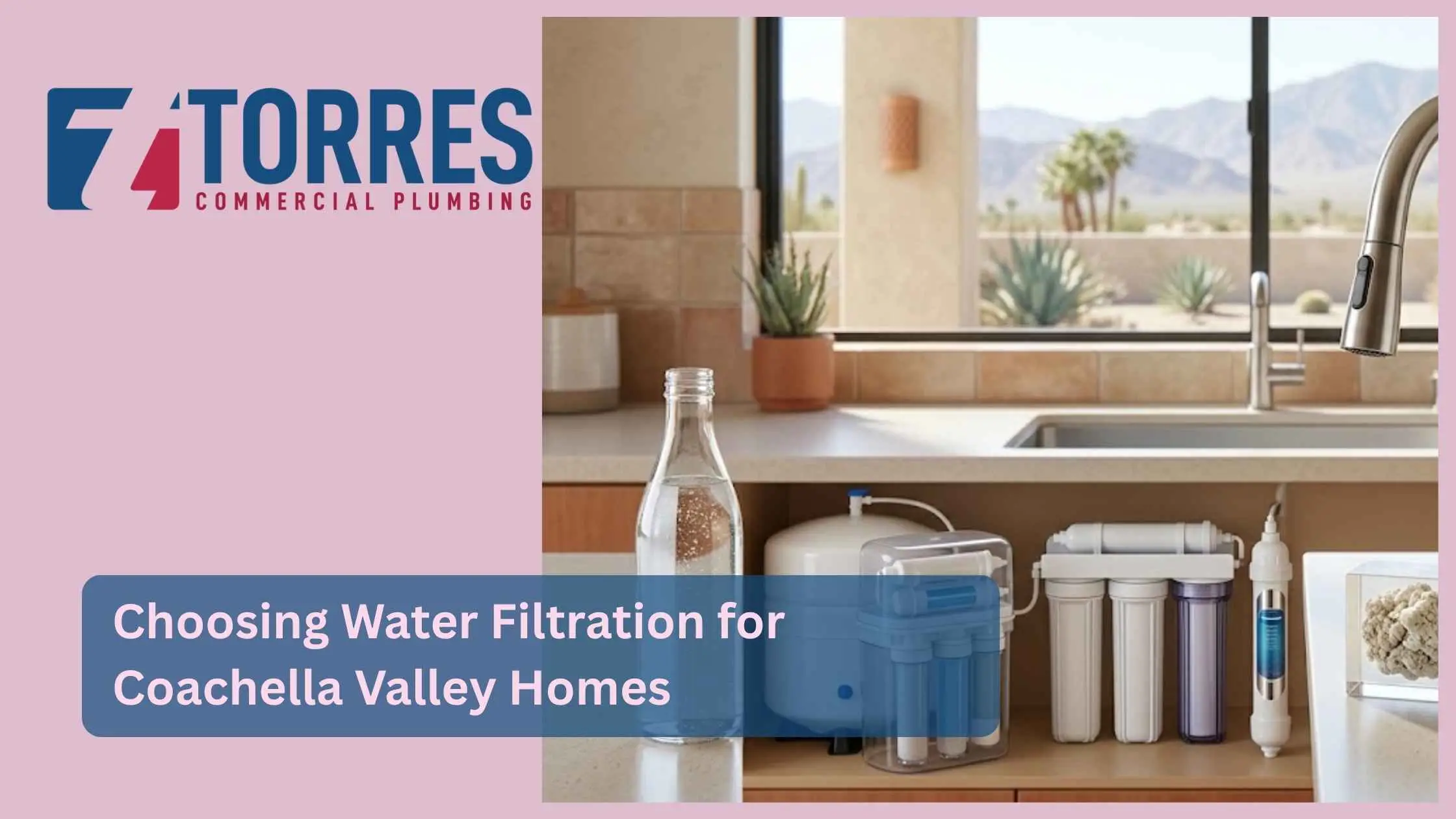 Choosing Water Filtration for Coachella Valley Homes
