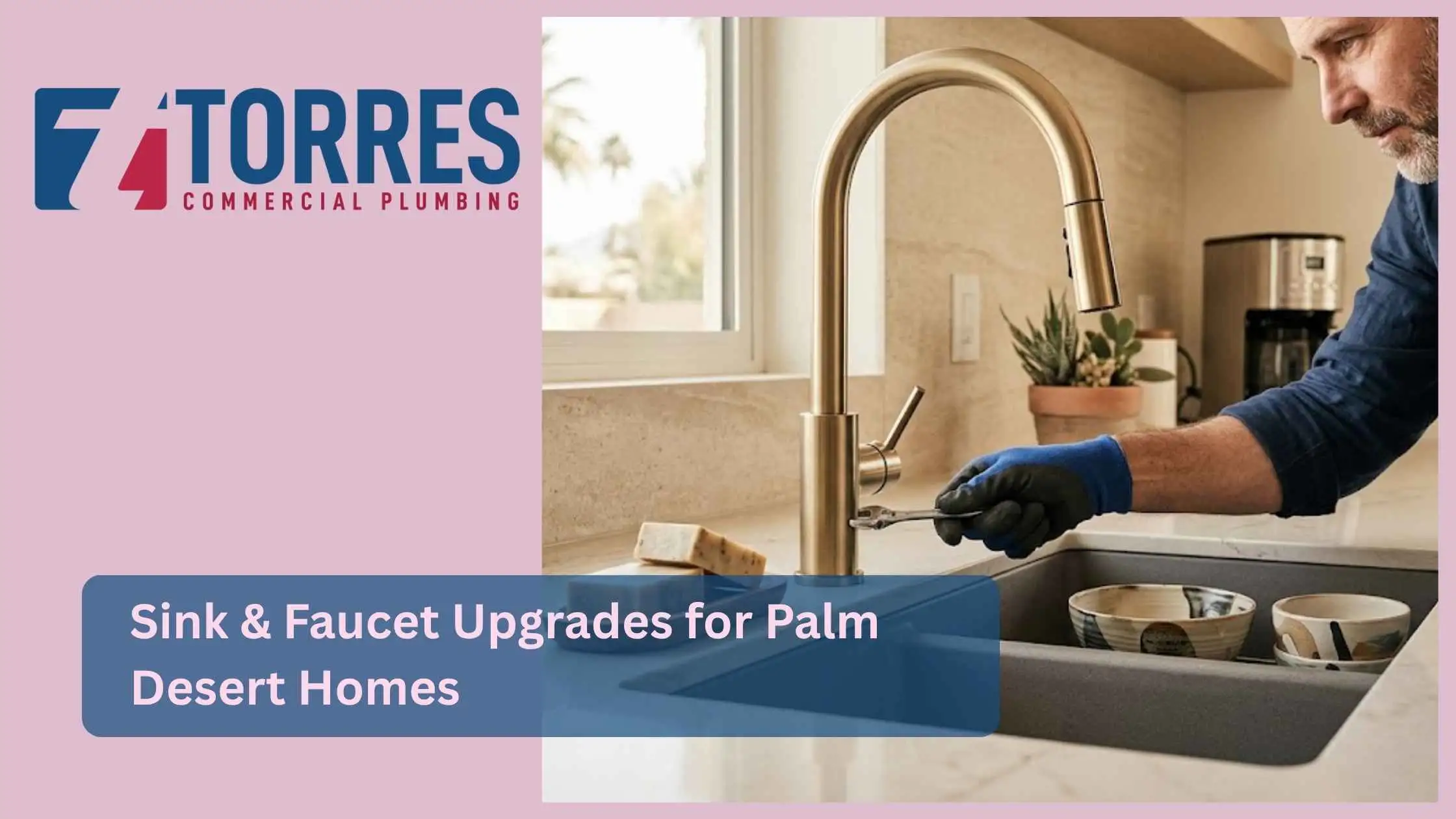 Sink & Faucet Upgrades for Palm Desert Homes